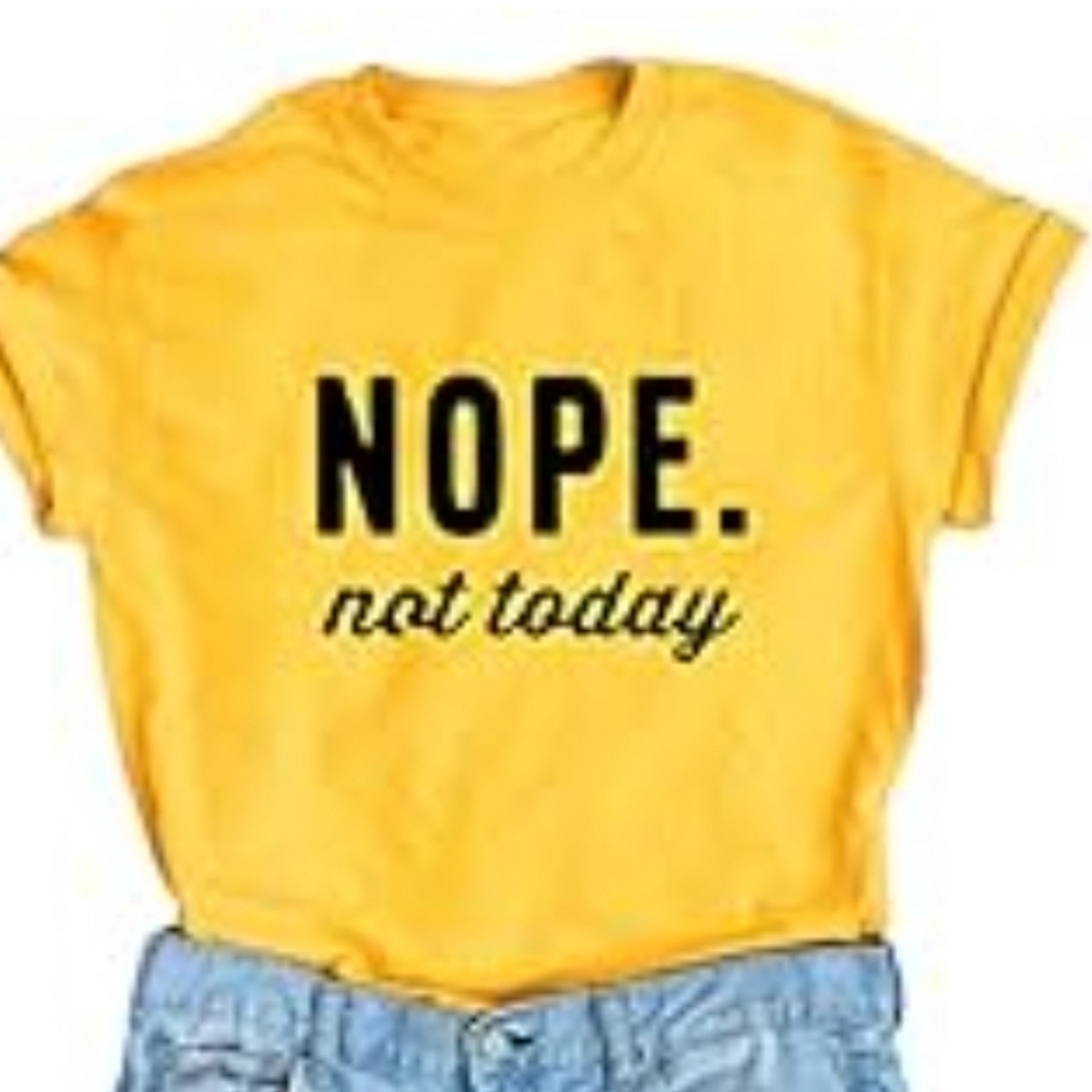 Nope. Not Today Tee